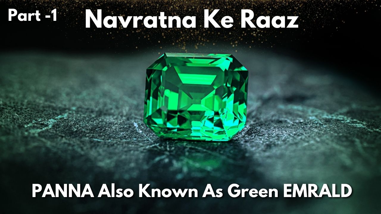 Navratna ke Raaz- Pt 1- Panna also known as Green Emrald